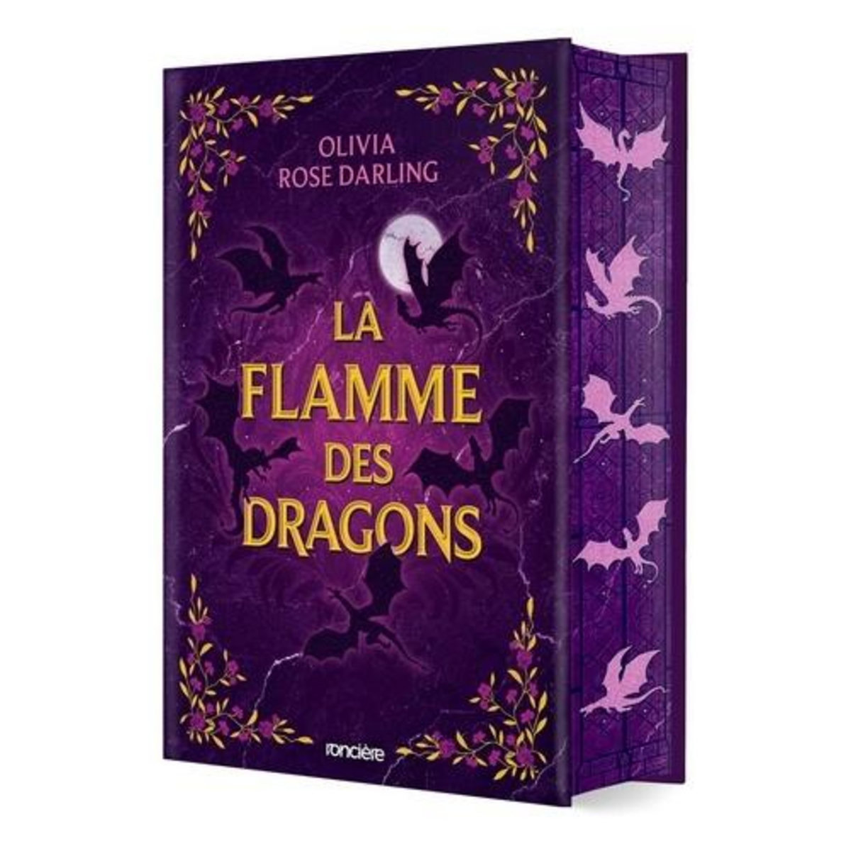 LA REINE DU FEU TOME 1 : LA FLAMME DES DRAGONS. EDITION COLLECTOR, Darling Olivia Rose