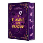 LA REINE DU FEU TOME 1 : LA FLAMME DES DRAGONS. EDITION COLLECTOR, Darling Olivia Rose