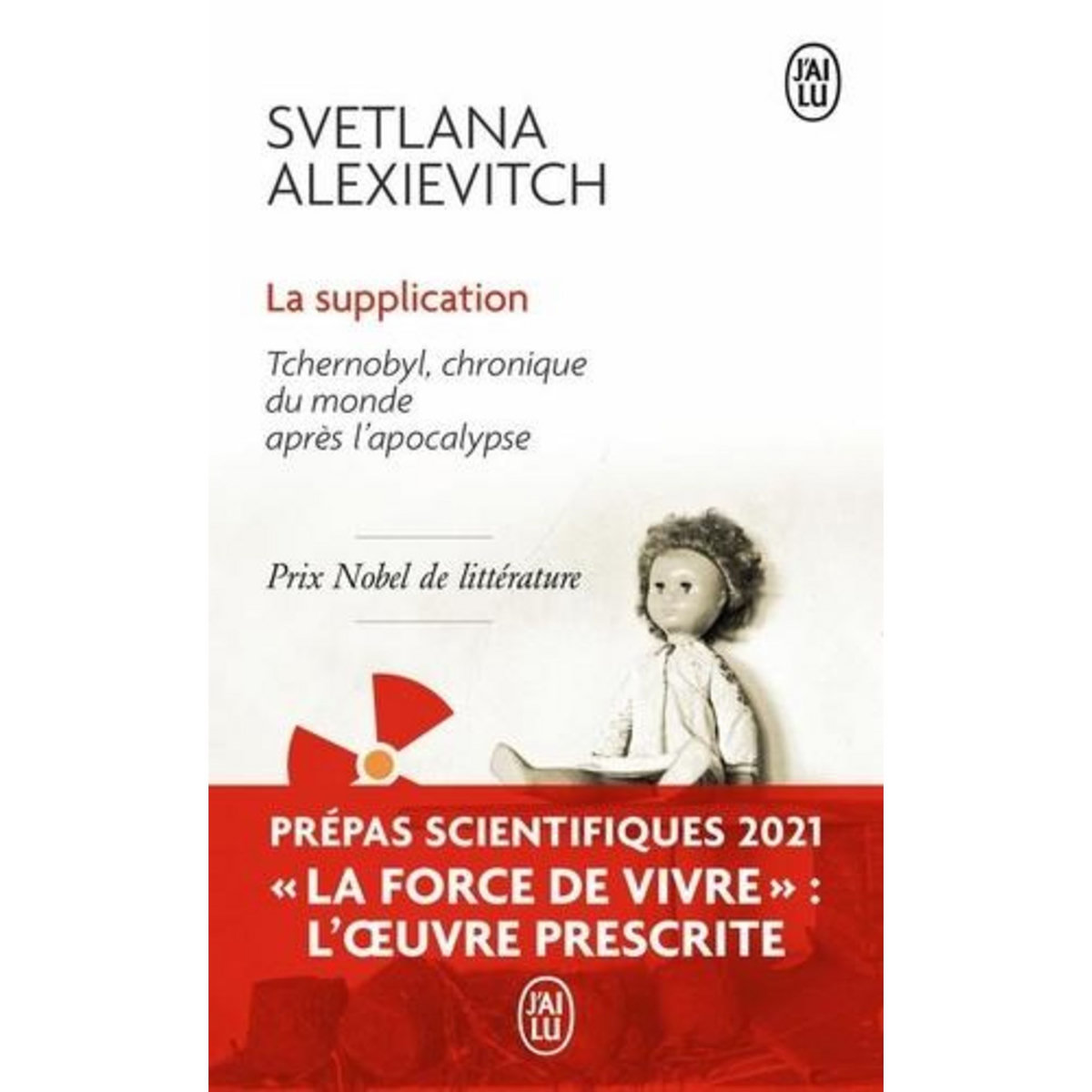 LA SUPPLICATION. TCHERNOBYL, CHRONIQUES DU MONDE APRES L'APOCALYPSE, Alexievitch Svetlana