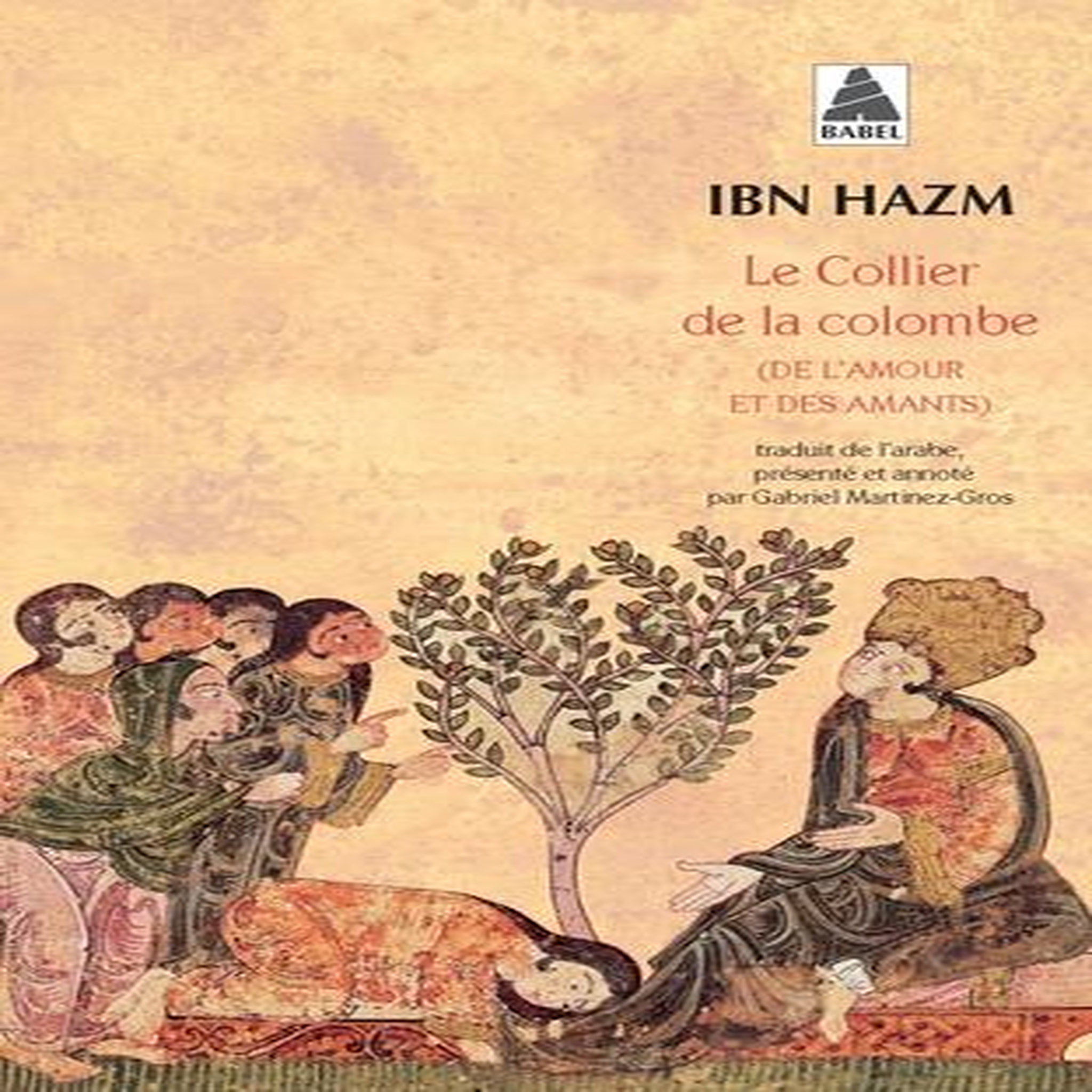 LE COLLIER DE LA COLOMBE. (DE L'AMOUR ET DES AMANTS), Hazm Ibn