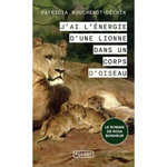J'AI L'ENERGIE D'UNE LIONNE DANS UN CORPS D'OISEAU, Bouchenot-Déchin Patricia