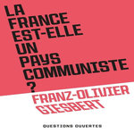 LA FRANCE EST-ELLE UN PAYS COMMUNISTE ?, Giesbert Franz-Olivier