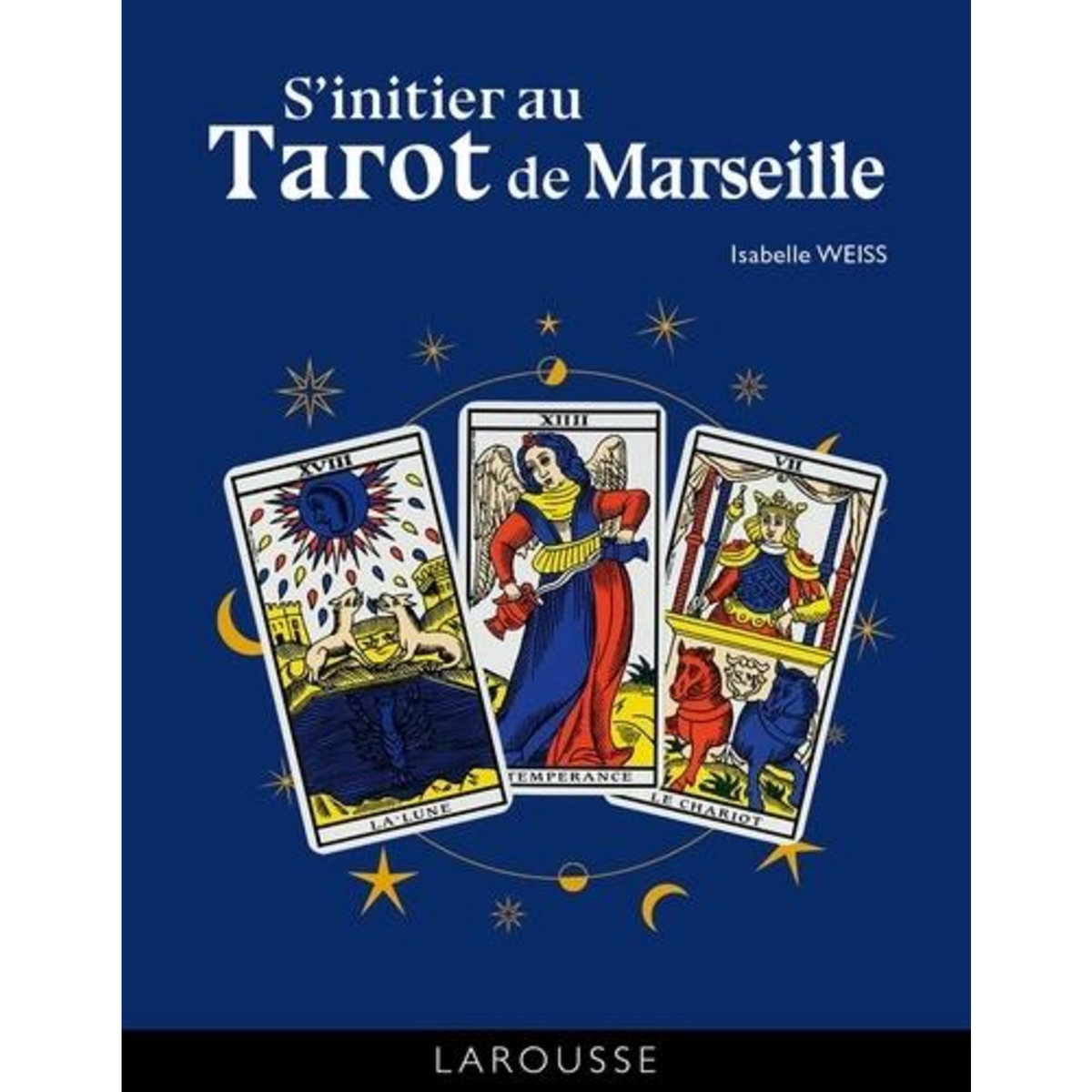 S'INITIER AU TAROT DE MARSEILLE, Weiss Isabelle