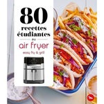 80 RECETTES ETUDIANTES AU AIR FRYER. EASY FRY & GRILL, Bernardi Amandine