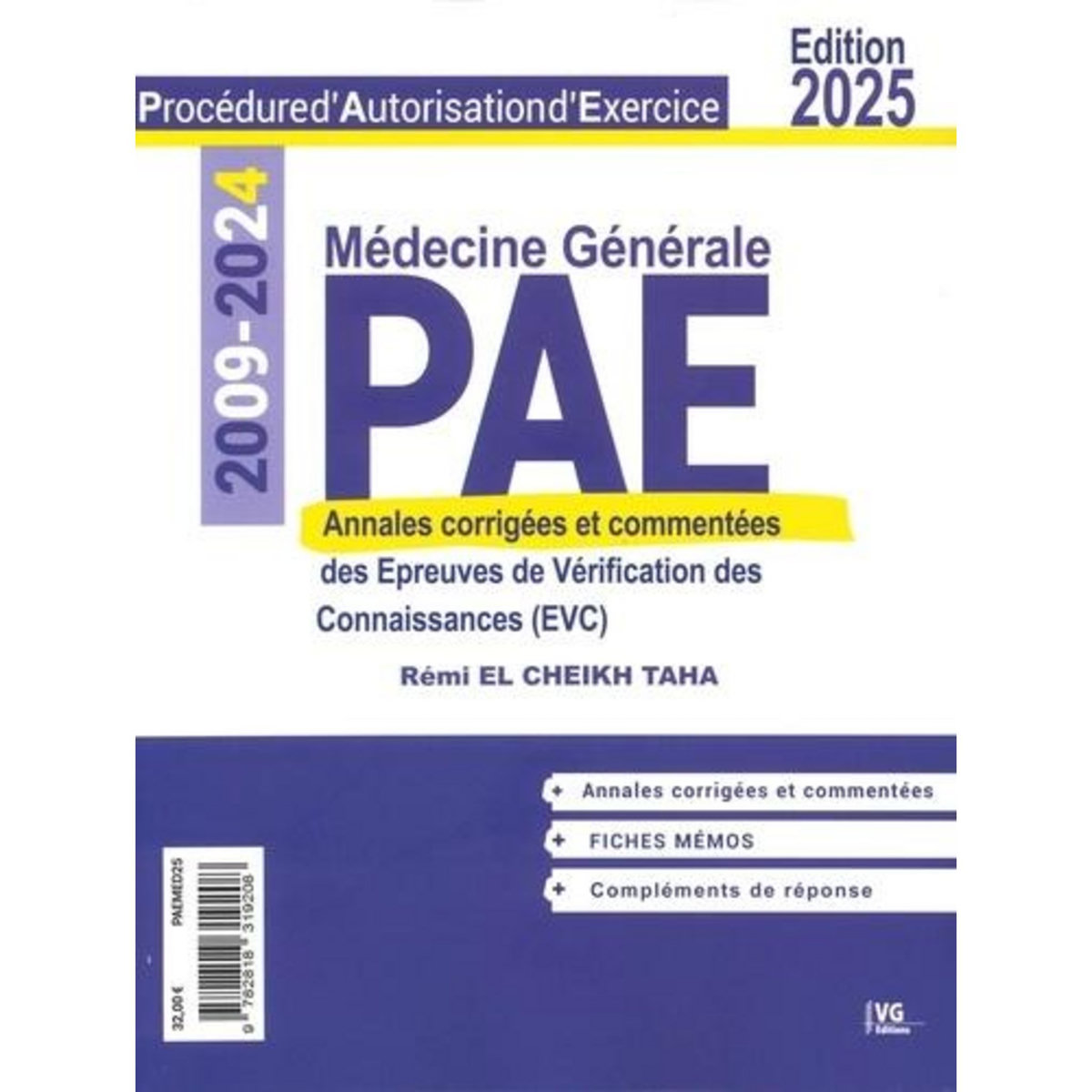 PAE MEDECINE GENERALE 2009-2024. ANNALES CORRIGEES DES EPREUVES DE VERIFICATION DES CONNAISSANCES (EVC), EDITION 2025, El Cheikh Taha Rémi