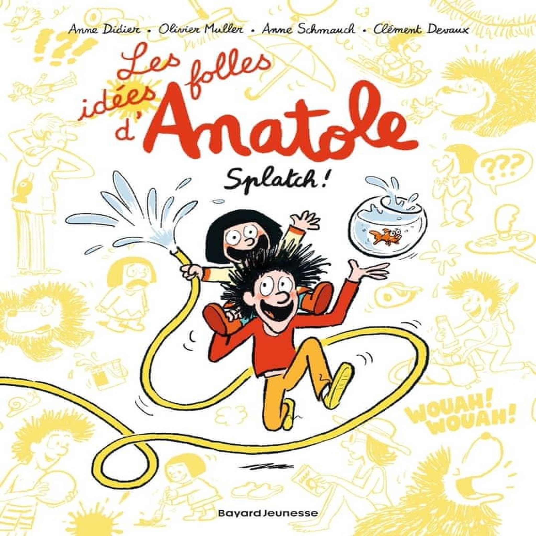 LES IDEES FOLLES D'ANATOLE TOME 1 : SPLATCH !, Didier Anne