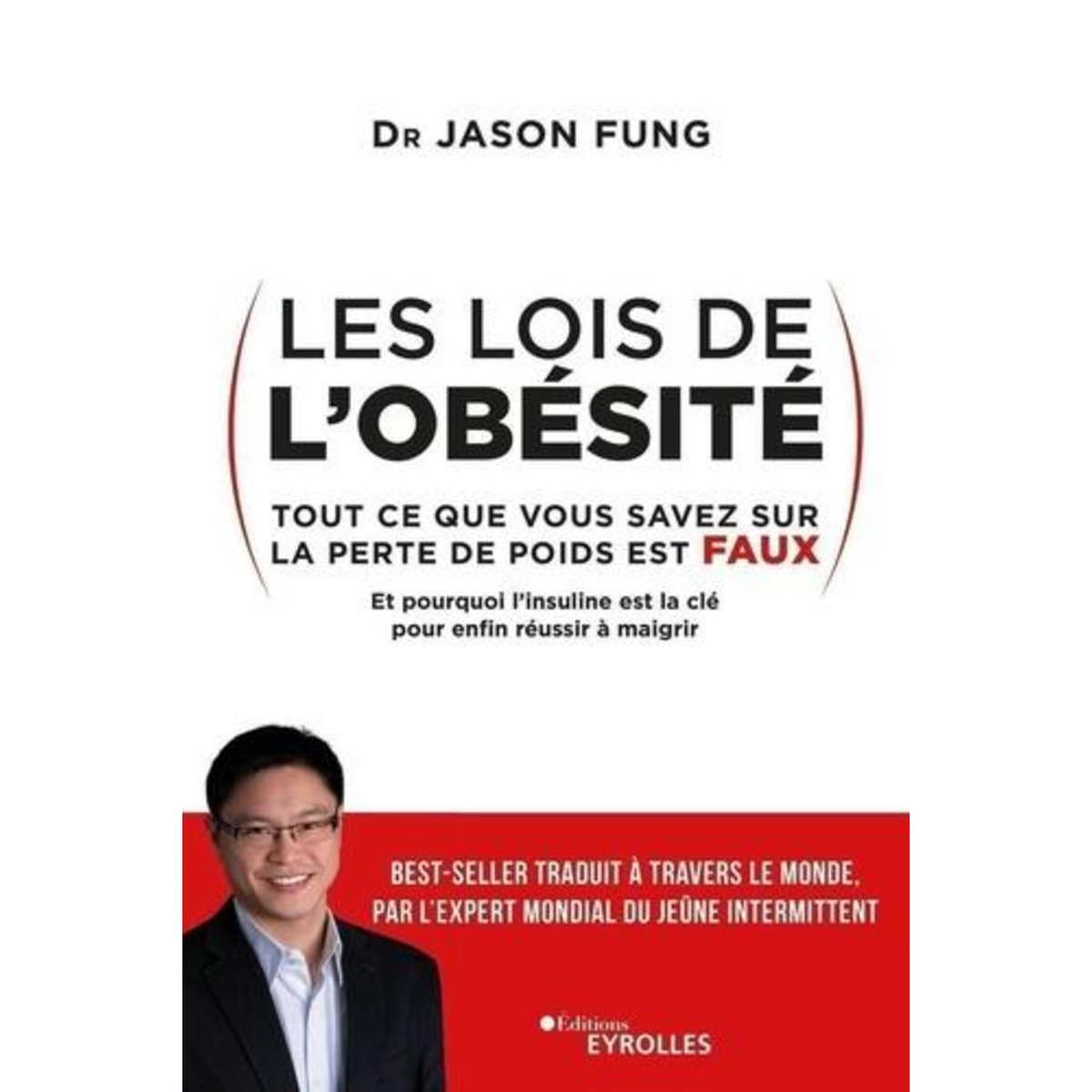 LES LOIS DE L'OBESITE. TOUT CE QUE VOUS SAVEZ SUR LA PERTE DE POIDS EST FAUX, Fung Jason