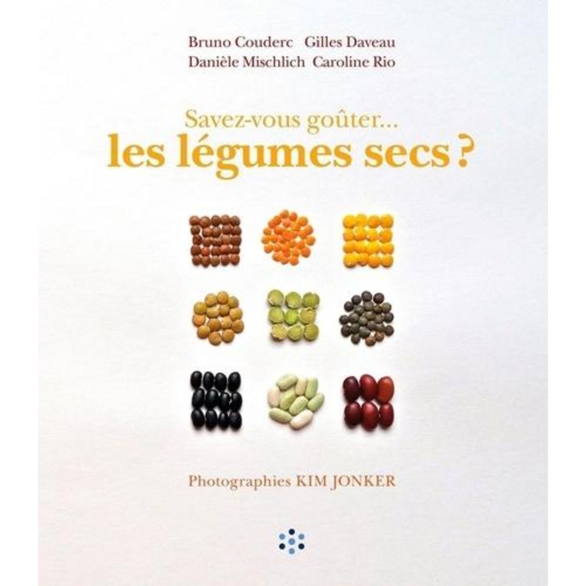 SAVEZ-VOUS GOUTER... LES LEGUMES SECS ?, Couderc Bruno