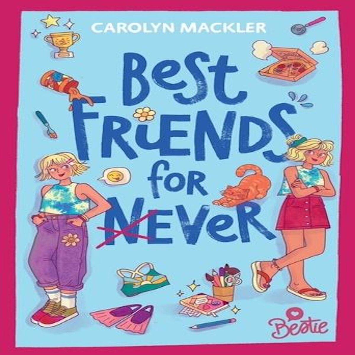 BEST FRIENDS FOR (N)EVER, Mackler Carolyn