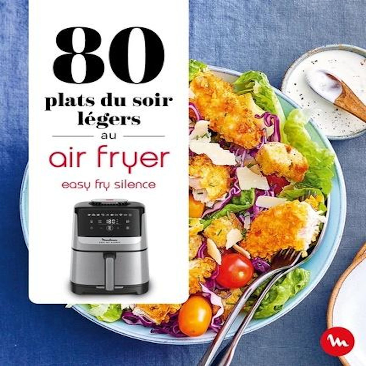 80 PLATS DU SOIR LEGERS AU AIR FRYER EASY FRY SILENCE, Dessain et Tolra