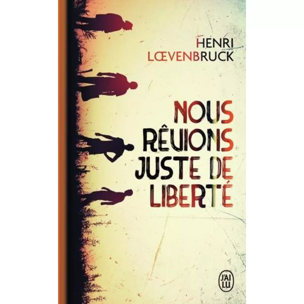  Nous rêvions juste de liberté, Loevenbruck Henri