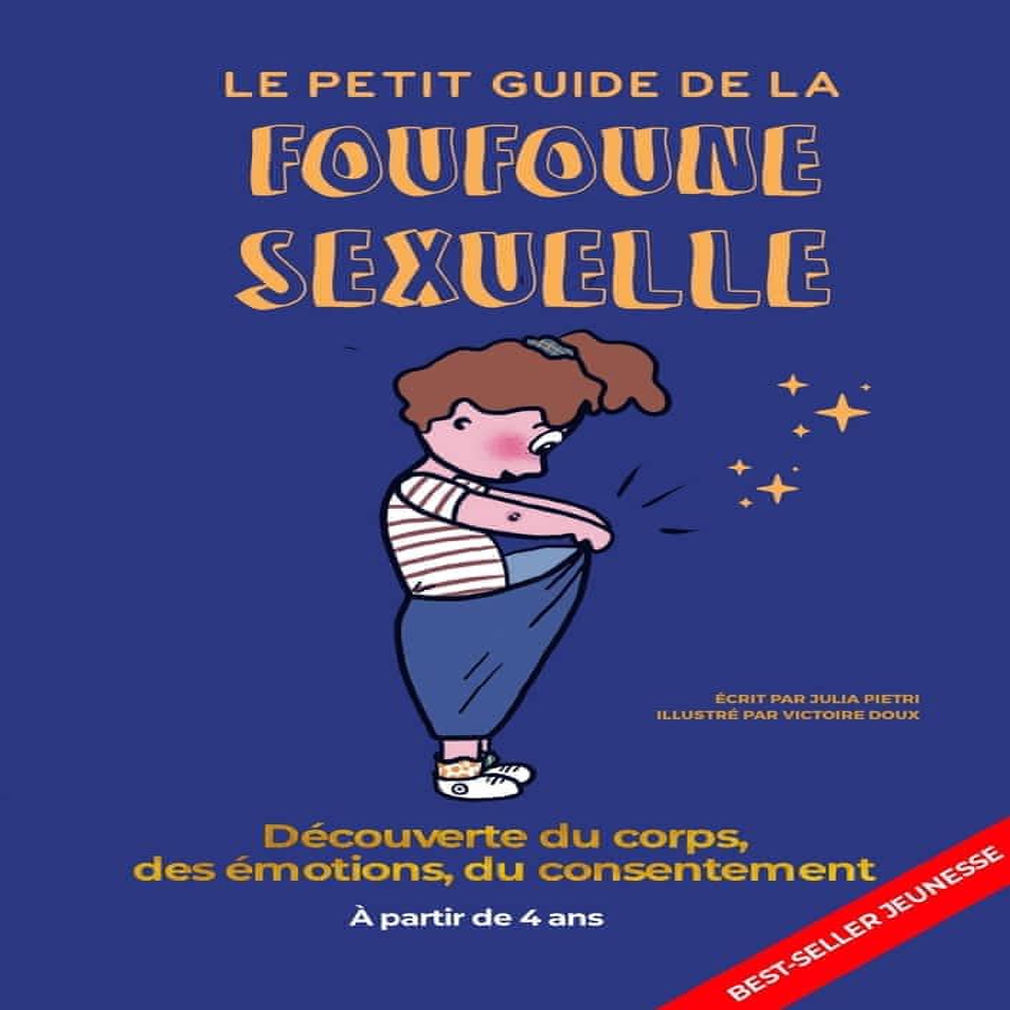 LE PETIT GUIDE DE LA FOUFOUNE SEXUELLE. TOME 1. GUIDE D'EDUCATION SEXUELLE POUR ENFANTS, BIENVEILLANT, FEMINISTE ET INCLUSIF , Pietri Julia