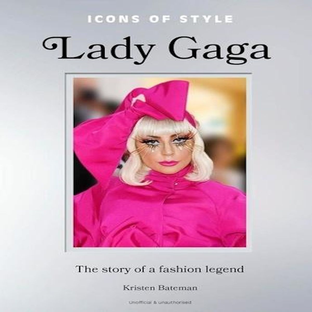 LADY GAGA. L'HISTOIRE D'UNE ICONE DE LA MODE, Bateman Kristen pas cher ...