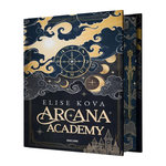 ARCANA ACADEMY TOME 1 , Kova Elise