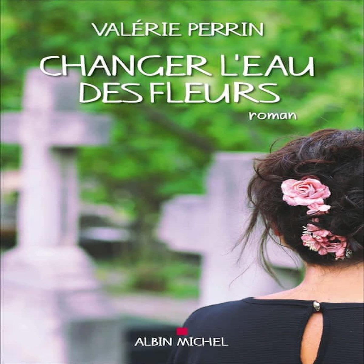 CHANGER L'EAU DES FLEURS, Perrin Valérie