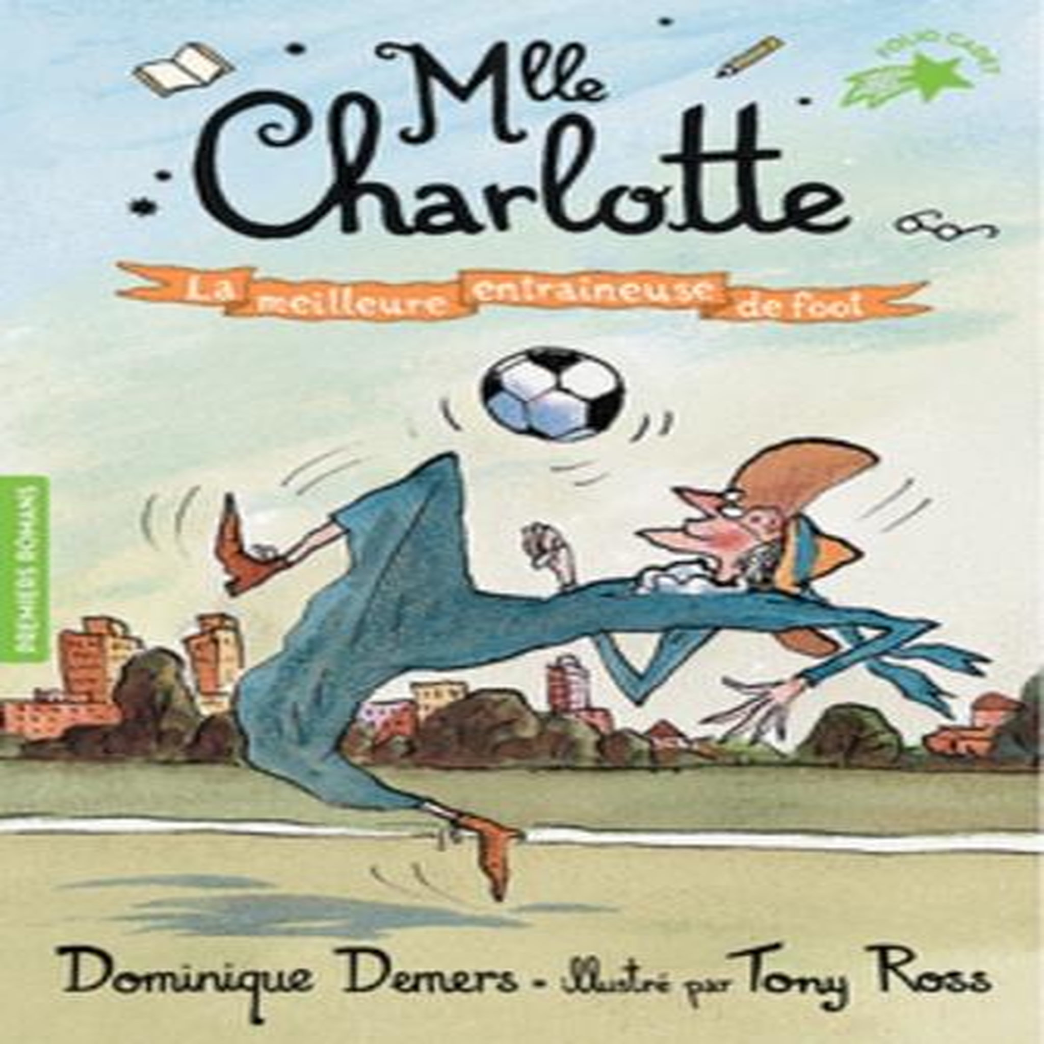 UNE AVENTURE DE MLLE CHARLOTTE TOME 2 : LA MEILLEURE ENTRAINEUSE DE FOOT, Demers Dominique