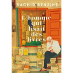 L'HOMME QUI LISAIT DES LIVRES, Benzine Rachid