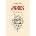 AMOURS SOLITAIRES TOME 3 : FRANCHIR LA NUIT, Ortin Morgane