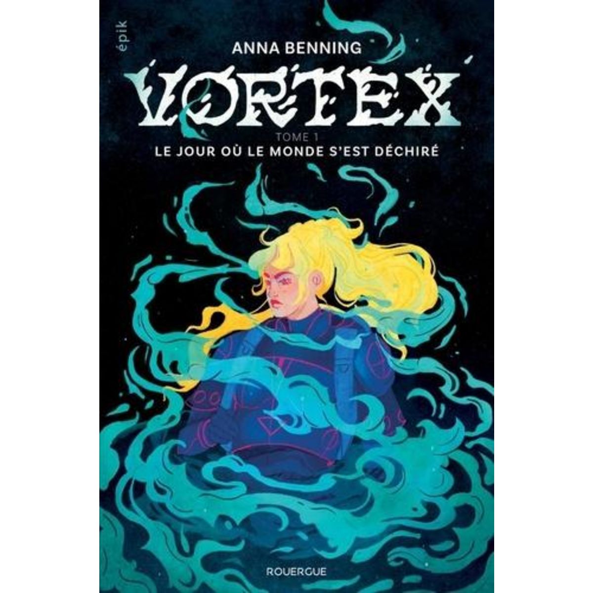 VORTEX TOME 1 : LE JOUR OU LE MONDE S'EST DECHIRE, Benning Anna