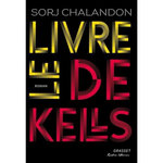 LE LIVRE DE KELLS, Chalandon Sorj