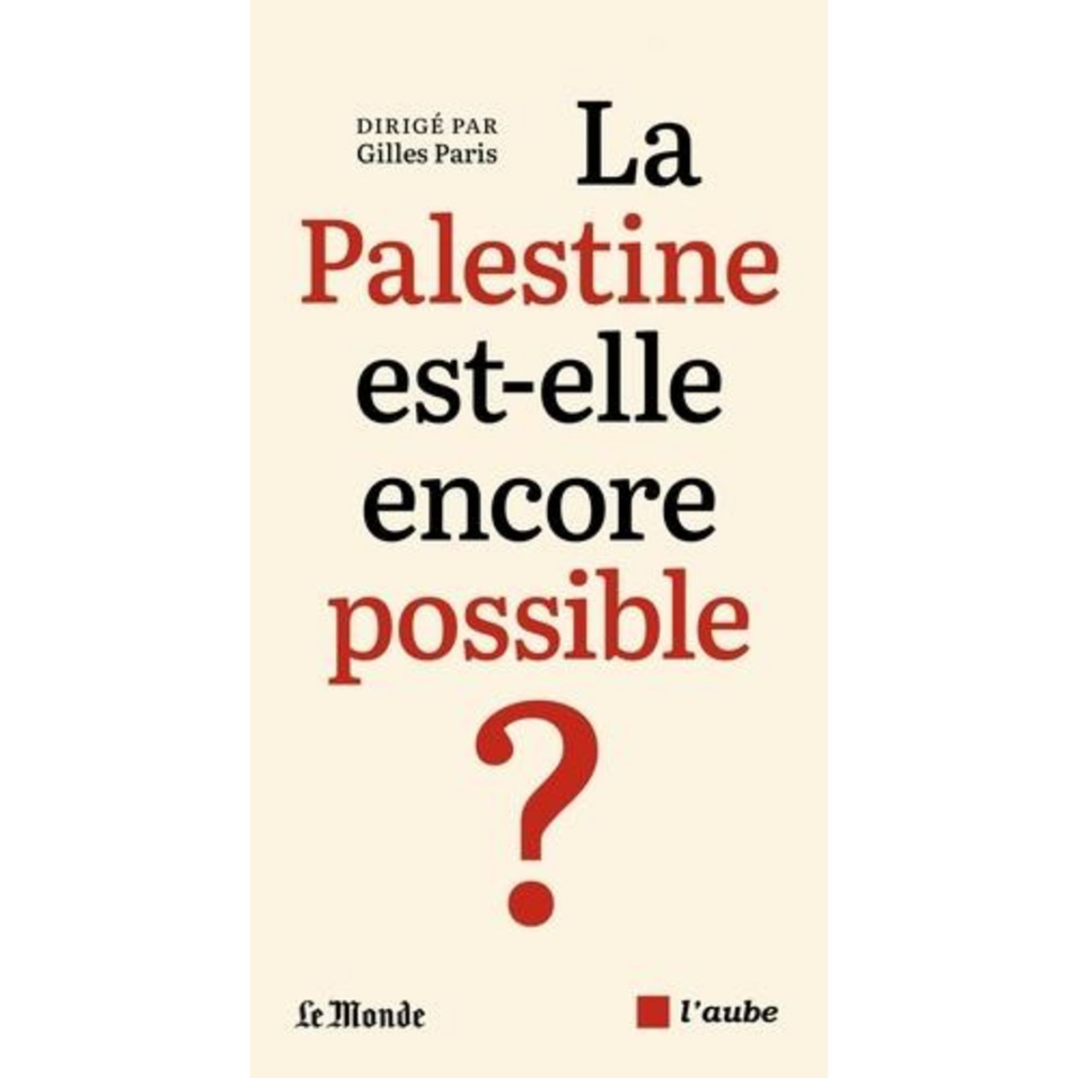 LA PALESTINE EST-ELLE ENCORE POSSIBLE ?, Paris Gilles