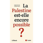 LA PALESTINE EST-ELLE ENCORE POSSIBLE ?, Paris Gilles