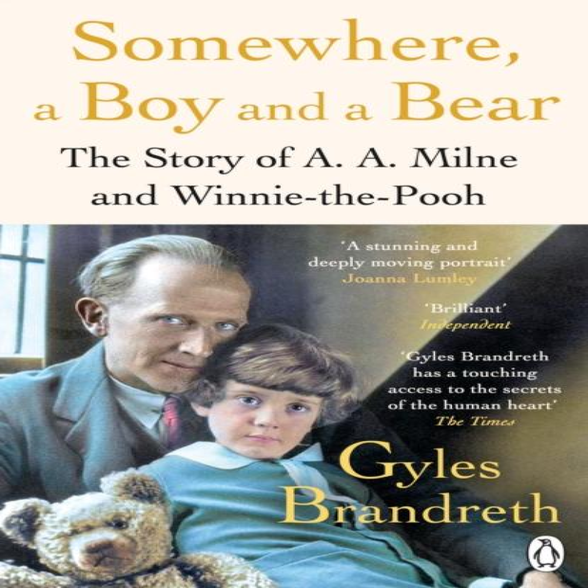 LIVRES Somewhere, a Boy and a Bear : A Biography of A. A. Milne and Winnie-the-Pooh