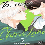 TON VISAGE AU CLAIR DE LUNE TOME 7 , Yamamori Mika