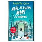 LES DETECTIVES DE L'ALLEE 13 TOME 1 : NOEL AU BALCON, MORT A L'HORIZON, Grím Arabella