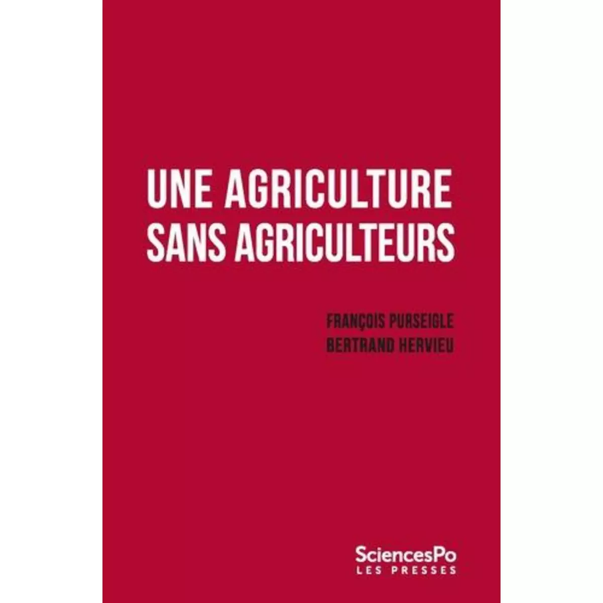  UNE AGRICULTURE SANS AGRICULTEURS. LA REVOLUTION INDICIBLE, Hervieu Bertrand