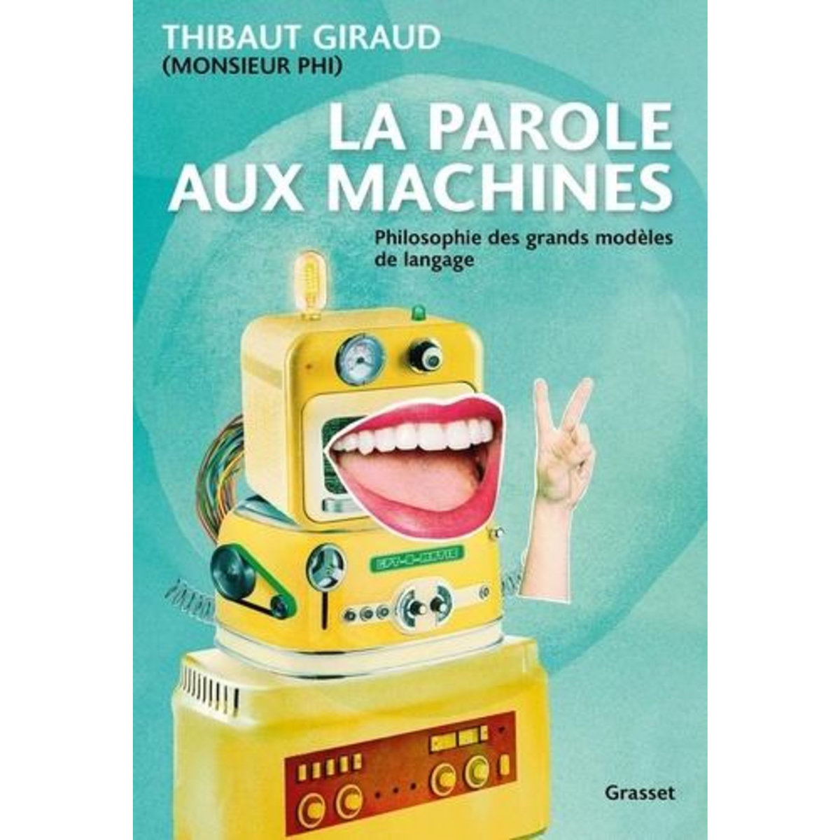 LA PAROLE AUX MACHINES. PHILOSOPHIE DES GRANDS MODELES DE LANGAGE, Giraud Thibaut