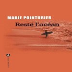RESTE L'OCEAN, Pointurier Marie