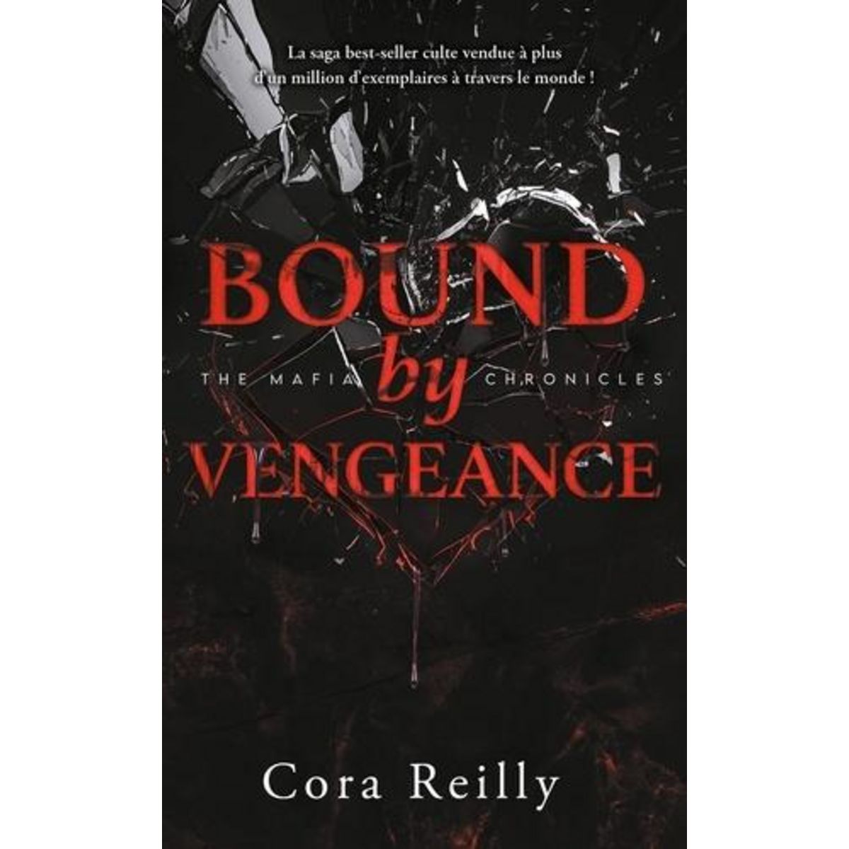 THE MAFIA CHRONICLES TOME 5 : BOUND BY VENGEANCE, Reilly Cora