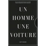 UN HOMME, UNE VOITURE. DES VOITURES EMBLEMATIQUES RACONTEES PAR LES HOMMES QUI LES ONT CONDUITES, Hranek Matt