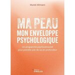 MA PEAU, MON ENVELOPPE PSYCHOLOGIQUE. UN PROGRAMME PSYCHOSENSORIEL POUR PRENDRE SOIN DE SOI EN PROFONDEUR, Altmann Muriel