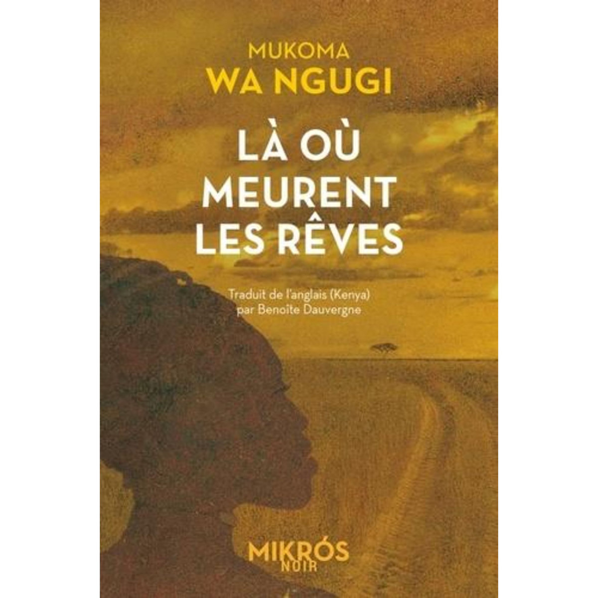 LA OU MEURENT LES REVES, Wa Ngugi Mukoma