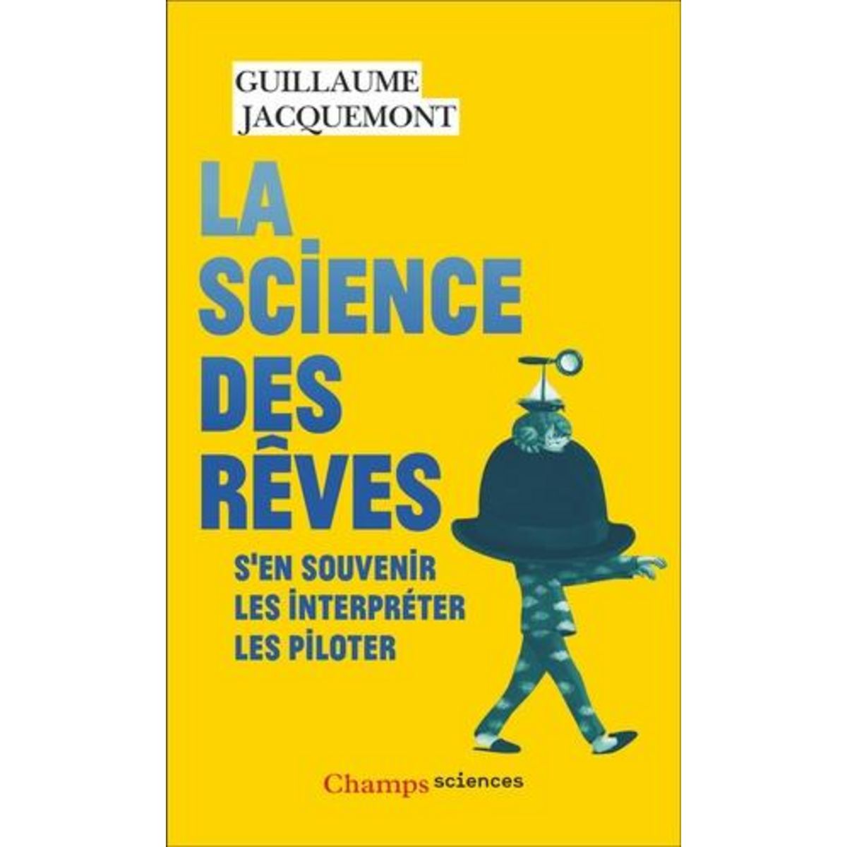 LA SCIENCE DES REVES. S'EN SOUVENIR, LES INTERPRETER, LES PILOTER, Jacquemont Guillaume