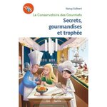 LE CONSERVATOIRE DES GOURMETS. TOME 2, SECRETS, GOURMANDISES ET TROPHEE, Guilbert Nancy