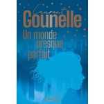 UN MONDE PRESQUE PARFAIT. EDITION COLLECTOR, Gounelle Laurent