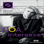 NOA, INTERSEXE, Champagne Samuel