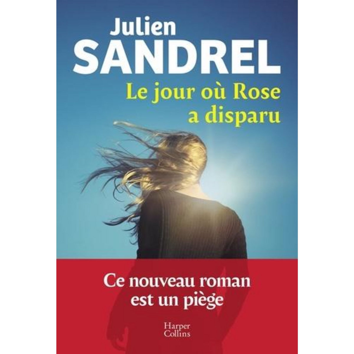 LE JOUR OU ROSE A DISPARU, Sandrel Julien
