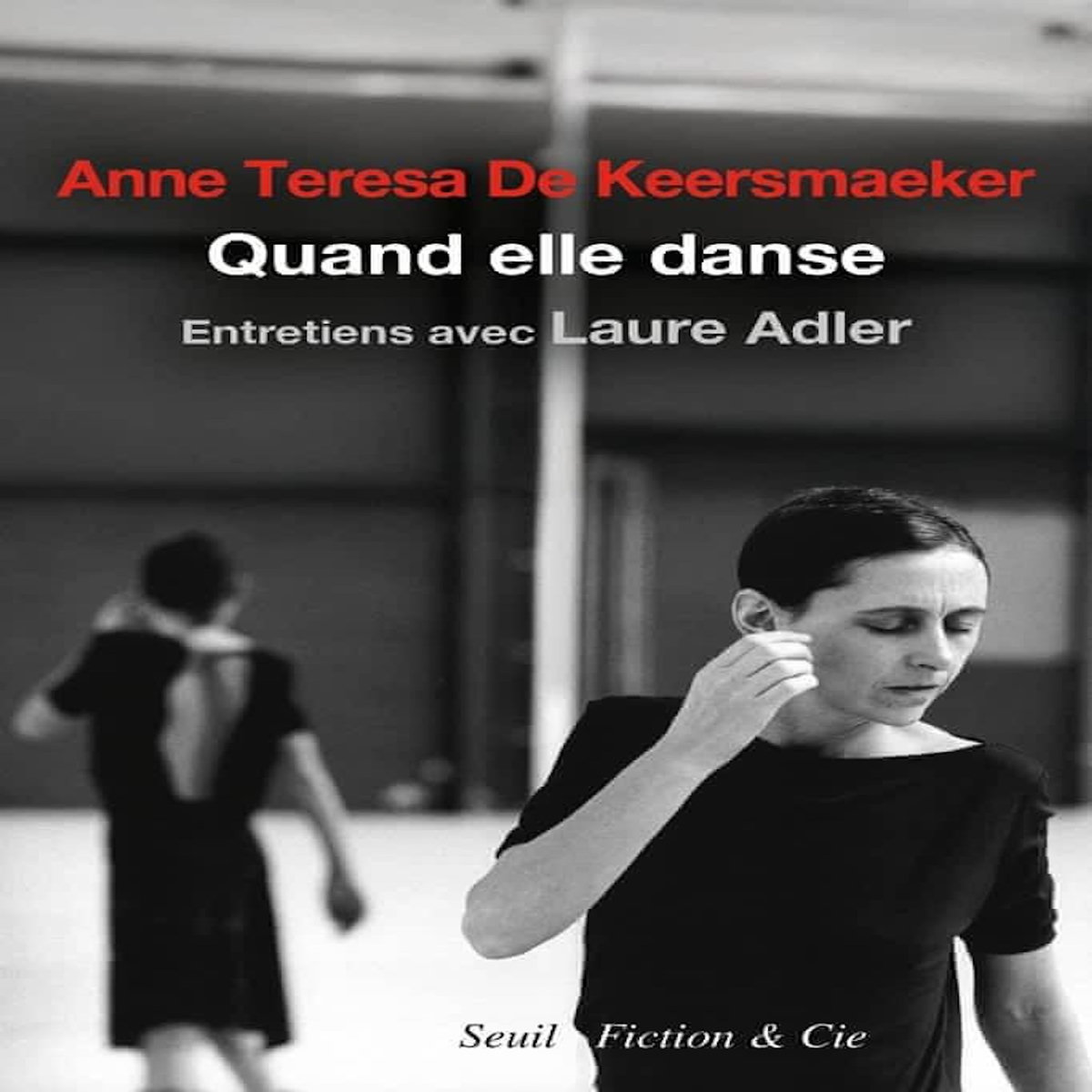 QUAND ELLE DANSE, De Keersmaeker Anne Teresa