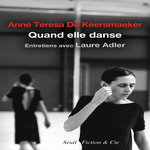QUAND ELLE DANSE, De Keersmaeker Anne Teresa