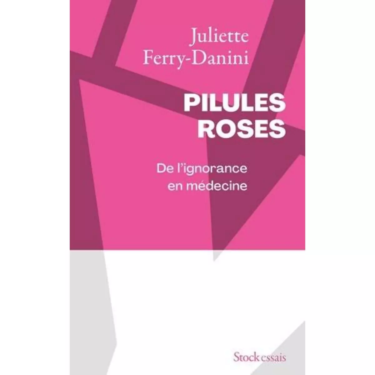  PILULES ROSES. DE L'IGNORANCE EN MEDECINE, Ferry-Danini Juliette