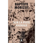 SUR LA PISTE ANIMALE, Morizot Baptiste