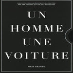 UN HOMME, UNE VOITURE. DES VOITURES EMBLEMATIQUES RACONTEES PAR LES HOMMES QUI LES ONT CONDUITES, Hranek Matt
