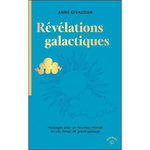 LES REVELATIONS GALACTIQUES. MESSAGES POUR UN NOUVEAU MONDE EN CES TEMPS DE GRAND PASSAGE, Givaudan Anne