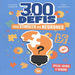 300 DEFIS POUR STIMULER VOS NEURONES, Lebrun Sandra