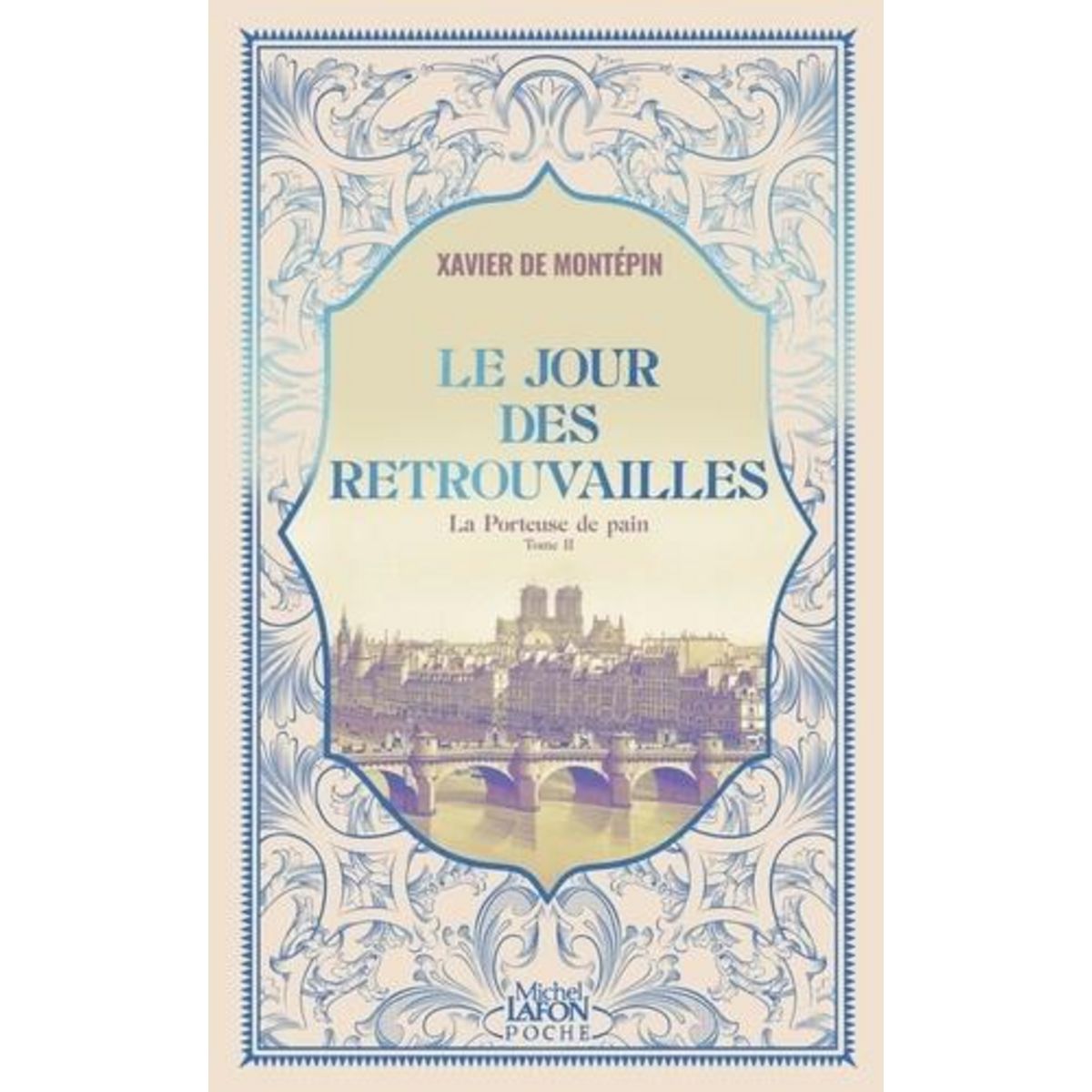 LA PORTEUSE DE PAIN TOME 2 : LE JOUR DES RETROUVAILLES, Montépin Xavier de