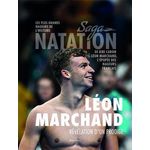 SAGA NATATION. LEON MARCHAND, REVELATION D'UN PRODIGE, Editions Casa